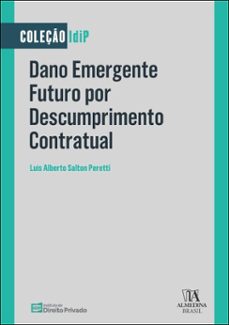 dano emergente futuro por descumprimento contratual (ebook)-luís alberto salton peretti-9788584937813