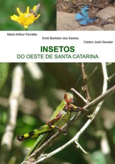 insetos do oeste de santa catarina (ebook)-a. favretto, emili b. santos & cleiton j. geuster dos mario-9788591550913