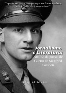 jornalismo e literatura: analise da poesia de guerra de siegfried sassoon (ebook)-raquel alves-9788591914913