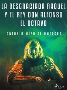 la desgraciada raquel y el rey don alfonso el octavo (ebook)-antonio mira de amescua-9788726660913