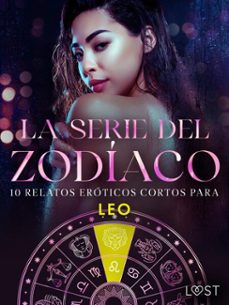 la serie del zodiaco. 10 relatos eroticos cortos para leo (ebook)-camille bech-b. j. hermansson-elena lund-9788727173313