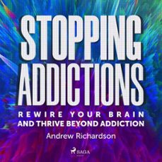 stopping addictions: rewire your brain and thrive beyond addiction (audiolibro)-andrew richardson-9788727303413