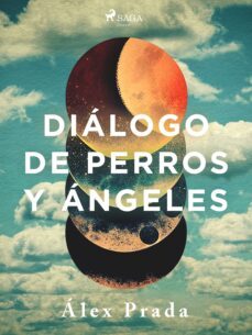 dialogo de perros y angeles (ebook)-alex prada-9788728375013