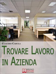 trovare lavoro in azienda. metodi e suggerimenti per la ricerca del lavoro in azienda. (ebook italiano - anteprima gratis) (ebook)-9788861741713