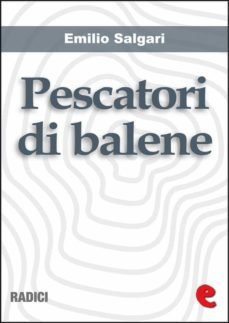 pescatori di balene (ebook)-emilio salgari-9788867440313