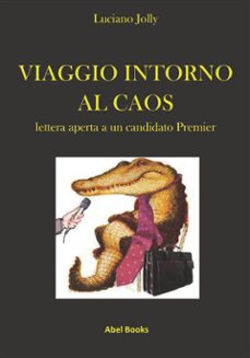 viaggio intorno al caos, lettera aperta a un candidato premier (ebook)-9788867520213