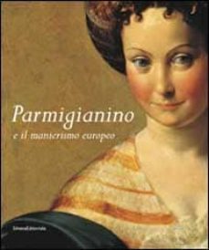 parmigianino e il manierismo europeo-9788882154813