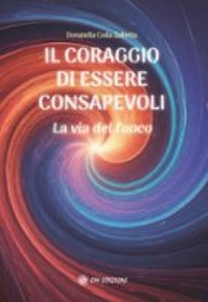 il coraggio di essere consapevoli (ebook)-daniela coda zabetta-9788892727113