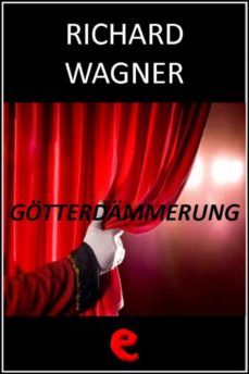 gotterdammerung (il crepuscolo degli dei) (ebook)-richard wagner-9788897572213