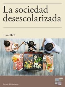 la sociedad desescolarizada (ebook)-ivan illich-9788898473113