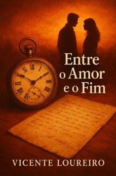 entre o amor e o fim (ebook)-vicente loureiro-9789403817613