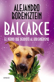 balcarce, el perro que derroto al kirchnerismo (ebook)-9789500439213