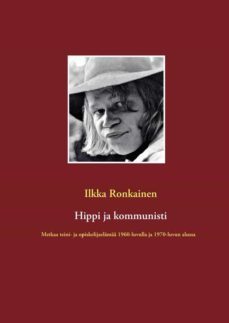 hippi ja kommunisti (ebook)-ilkka ronkainen-9789528076513