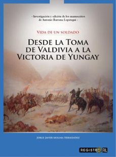 vida de un soldado: desde la toma de valdivia a la victoria de yungay (ebook)-jorge molina hernández-9789560114013