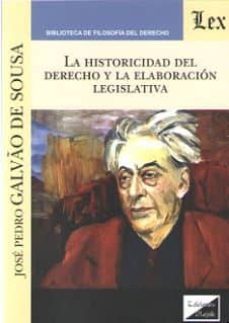 la historicidad del derecho y la elaboracion legislativa-jose pedro galvao de sousa-9789563923513