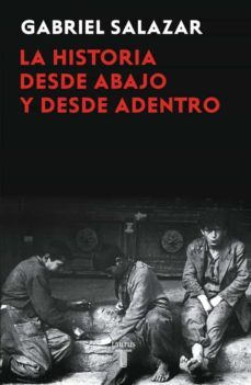 la historia desde abajo y desde adentro (ebook)-gabriel salazar-9789569635113
