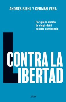 contra la libertad (ebook)-germán vera-andrés biehl-9789569948213