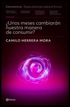 ¿unos meses cambiaran nuestra manera de consumir? (ebook)-camilo herrera-9789584289513