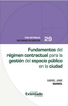 fundamentos del regimen contractual para la gestion del espacio publico en la ciudad (ebook)-gabriel mármol-9789585060913