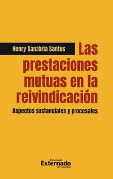 las prestaciones mutuas en la reivindicacion (ebook)-henry sanabria santos-9789585063013