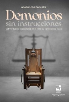 demonios sin instrucciones: del verdugo y la crueldad en el mito de la violencia justa (ebook)-adolfo león gonzález-9789585073913