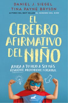 el cerebro afirmativo del niño-daniel y paynebryson, tina siegel-9789585647213