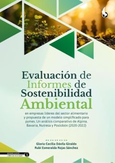 evaluacion de informes de sostenibilidad ambiental en empresas lideres del sector alimentario y propuesta de un modelo simplificado para pymes (ebook)-gloria cecilia dávila giraldo-rubi esmeralda rojas sánchez-9789586608213