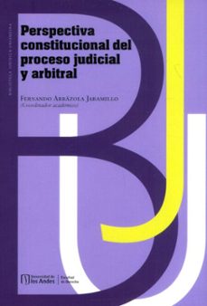 perspectiva constitucional del proceso judicial y arbitral (ebook)-fernando arrázola jaramillo-9789587985313