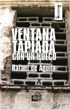 ventana tapiada con un hueco (ebook)-rafael de águila-9789591023513