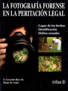 la fotografia forense en la peritacion legal-gerardo rico-diego de anda-9789682441813