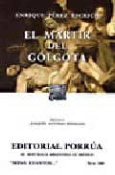 el martir del golgota (8ª ed)-enrique perez escrich-9789700772813