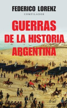 guerras de la historia argentina (ebook)-federico lorenz-9789873804113