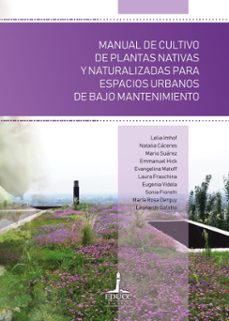 manual de cultivo de plantas nativas y naturalizadas para espacios urbanos de bajo mantenimiento (ebook)-9789876265713