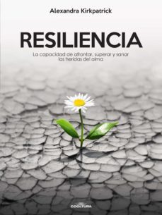 resiliencia (ebook)-alexandra kirkpatrick-9789877441413