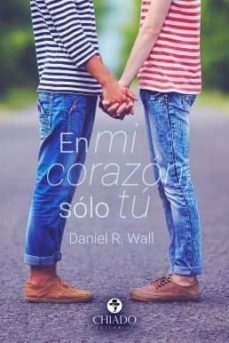 en mi corazon, solo tu-daniel r. wall-9789895204113