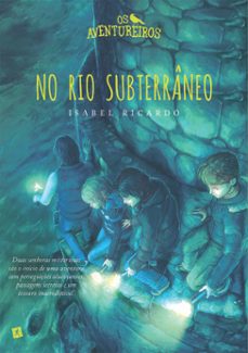 os aventureiros no rio subterraneo (ebook)-isabel ricardo-9789896378813