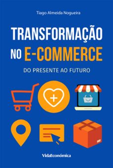 transformação no e-commerce (ebook)-tiago almeida nogueira-9789897882913