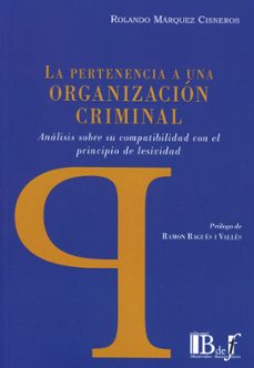 pertenencia a una organizacion criminal.analisis sobre su compatibilidad con el principio de lesividad-rolando marquez cisneros-9789915650913