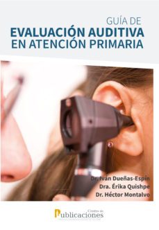 guia de evaluacion auditiva en atencion primaria. un enfoque para el primer nivel de atencion (ebook)-ivan dueñas-espin-erika quishpe-hector montalvo-9789978776513