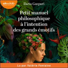 petit manuel philosophique a l'intention des grands emotifs (audiolibro)-ilaria gaspari-9791035412913