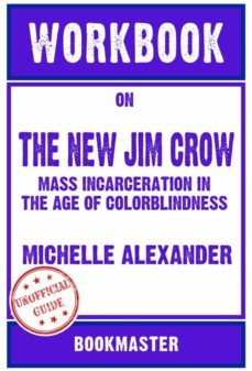 workbook on the new jim crow: mass incarceration in the age of colorblindness by michelle alexander | discussions made easy (ebook)-9791221355413