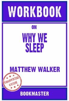 workbook on why we sleep: unlocking the power of sleep and dreams by matthew walker | discussions made easy (ebook)-9791221359213