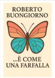 ... è come una farfalla. (ebook)-buongiorno roberto-9791224422013