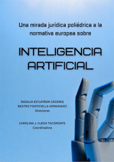 una mirada juridica poliedrica a la normativa europea sobre inteligencia artificial (ebook)-rosalia estupiñan caceres-beatriz fonticiella hernandez-9791370062613