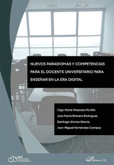 nuevos paradigmas y competencias para el docente universitario para enseñar en la era digital. (ebook)-olga maría moscoso portillo-9791370064013