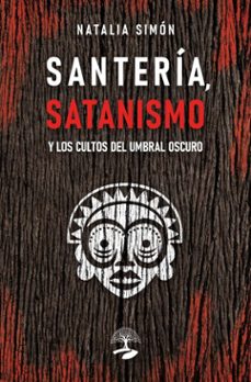 santeria, satanismo y los cultos del umbral oscuro (ebook)-natalia simón-9791387586713