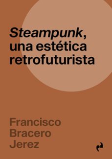 steampunk, una estética retrofuturista-francisco bracero jerez-9791387634513