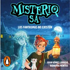 misterio s.a. 1 - los fantasmas no existen (audiolibro)-juan gomez jurado-barbara montes-9791387695613