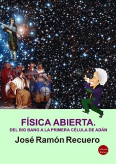 fisica abierta. del big bang a la primera celula de adan (ebook)-josé ramón recuero astray-9791387734213