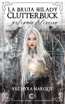 la bruja milady clutterbuck y el canto del cuervo-velhyra margot-9791387763213